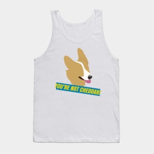 You're Not Cheddar! Tank Top